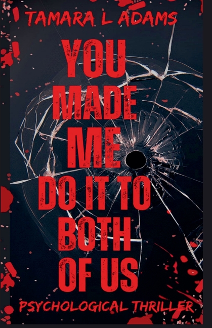 You Made Me Do It To Both of Us: A Psychological Thriller