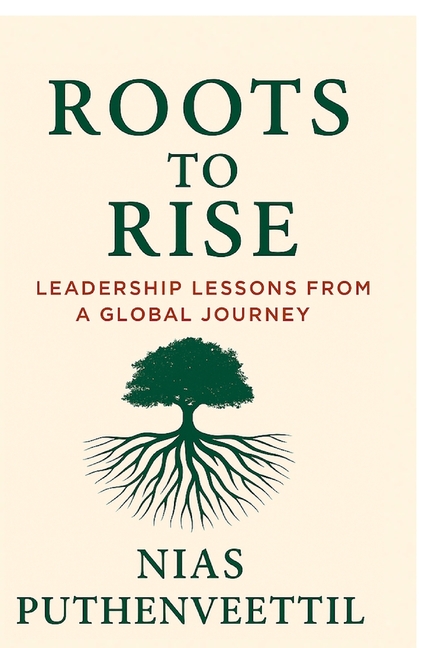 Roots to Rise: Leadership Lessons from a Global Journey