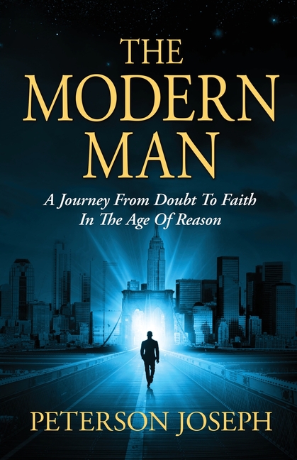 The Modern Man: A Journey from Doubt to Faith in the Age of Reason