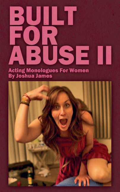 Built For Abuse II - Acting Monologues For Women