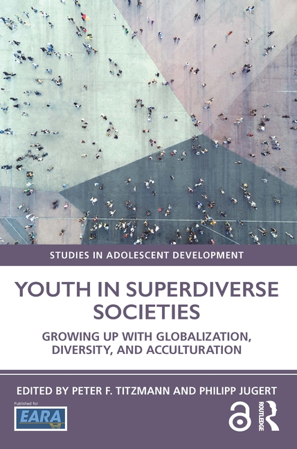 Youth in Superdiverse Societies: Growing Up with Globalization, Diversity, and Acculturation