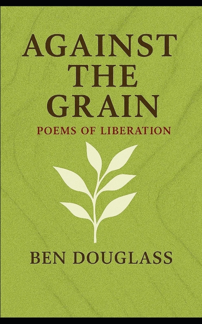 Against the Grain: Poems of Liberation