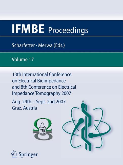 13th International Conference on Electrical Bioimpedance and 8th Conference on Electrical Impedance Tomography 2007: Icebi 2007, August 29th - Septemb