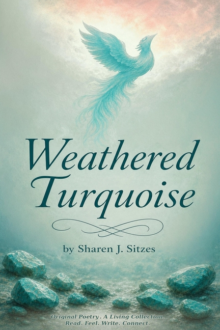 Weathered Turquoise: A Collection of Original Poetry