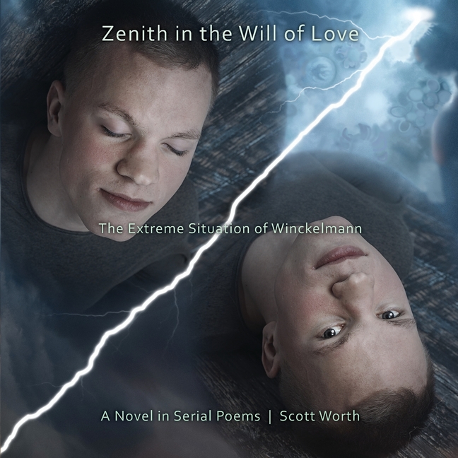 Zenith in the Will of Love: The Extreme Situation of Winckelmann, A Novel in Serial Poems