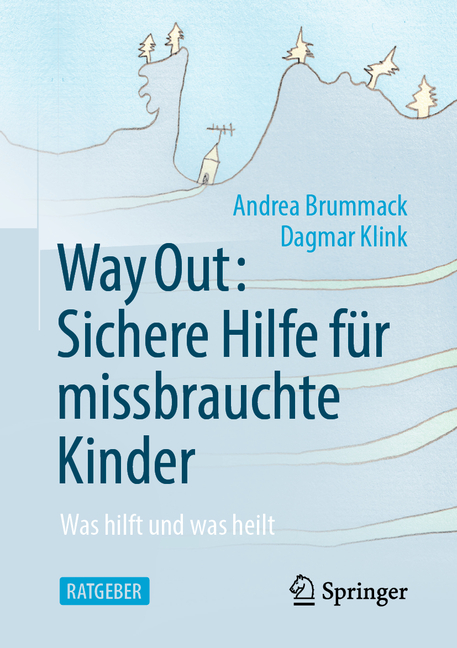 Way Out: Sichere Hilfe Für Missbrauchte Kinder: Was Hilft Und Was Heilt