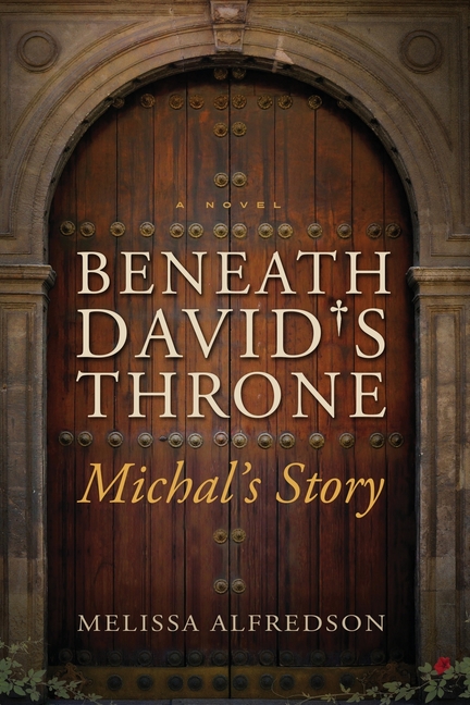 Beneath David's Throne: Michal's Story