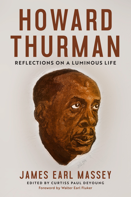 Howard Thurman: Reflections on a Luminous Life