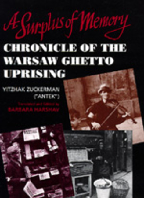 A Surplus of Memory: Chronicle of the Warsaw Ghetto Uprising
