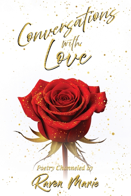 Conversations with Love: Poetry and prompts on love, God and our connection with all.