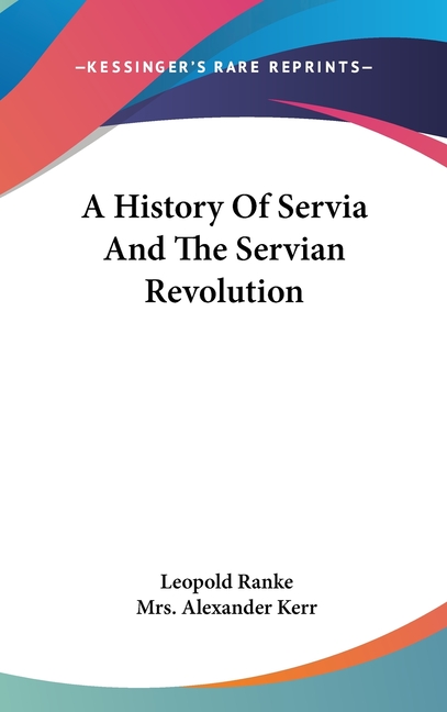 A History Of Servia And The Servian Revolution