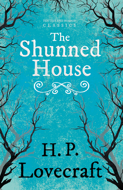 The Shunned House (Fantasy and Horror Classics); With a Dedication by George Henry Weiss