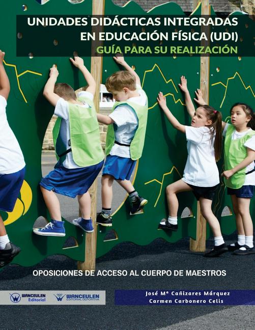Unidades Didácticas integradas en Educación Física (UDI): Guía para su realización. Oposiciones de acceso al cuerpo de Maestros