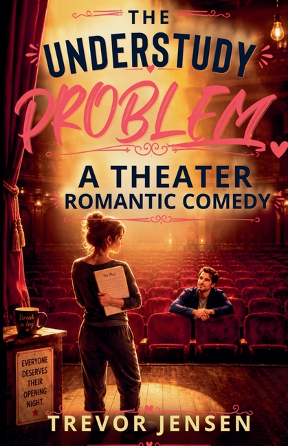 The Understudy Problem: A Theater Romantic Comedy