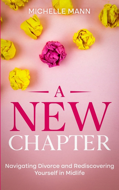 A New Chapter: Navigating Divorce and Rediscovering Yourself in Midlife
