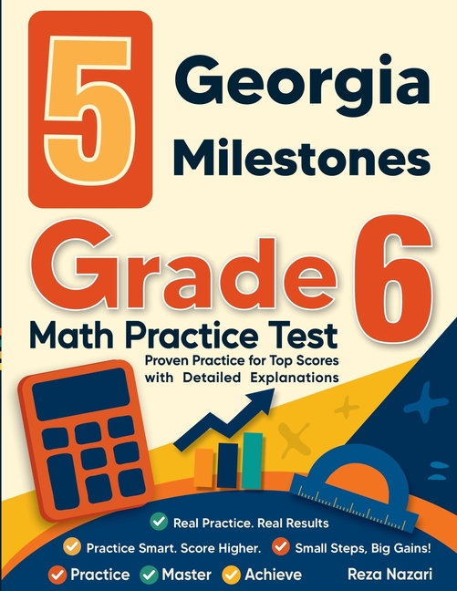 5 Georgia Milestones Grade 6 Math Practice Tests: Proven Practice for Top Scores with Detailed Explanations