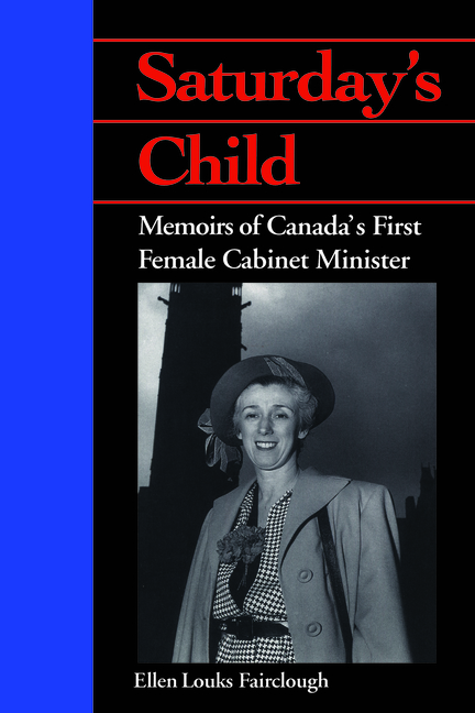 Saturday's Child: Memoirs of Canada's First Female Cabinet Minister