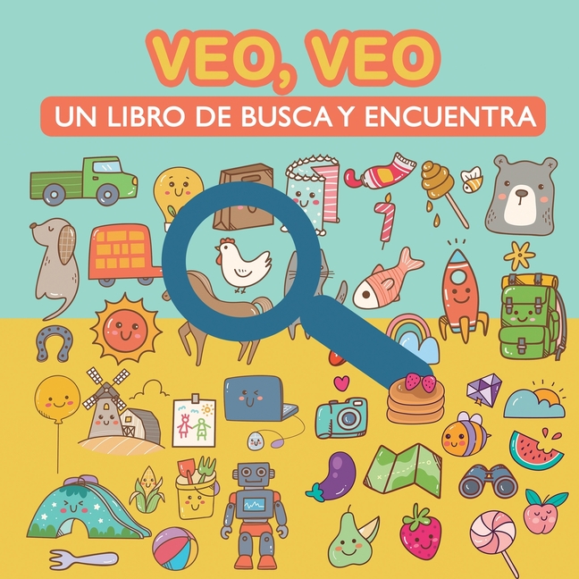 Veo, veo. Un libro de busca y encuentra.: Para aprender vocabulario, aprender a leer y desarrollar la agudeza visual. Libro de Actividades y Juegos pa