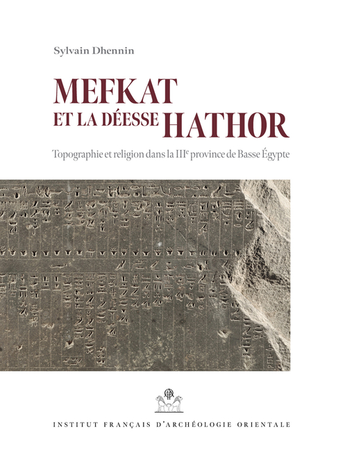 Mefkat Et La Deesse Hathor: Topographie Et Religion Dans La Iiie Province de Basse Egypte
