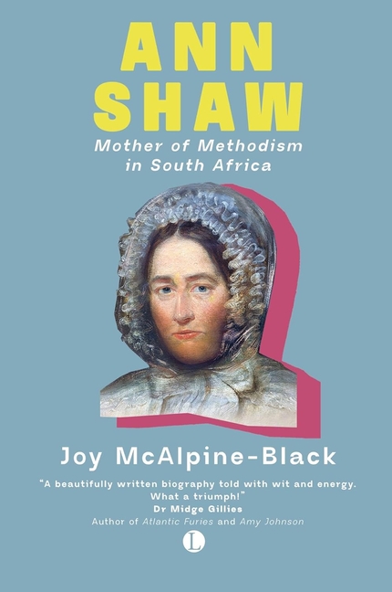 Ann Shaw: Mother of Methodism in South Africa