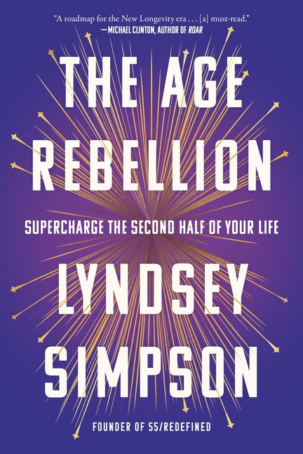 The Age Rebellion: Supercharge the Second Half of Your Life