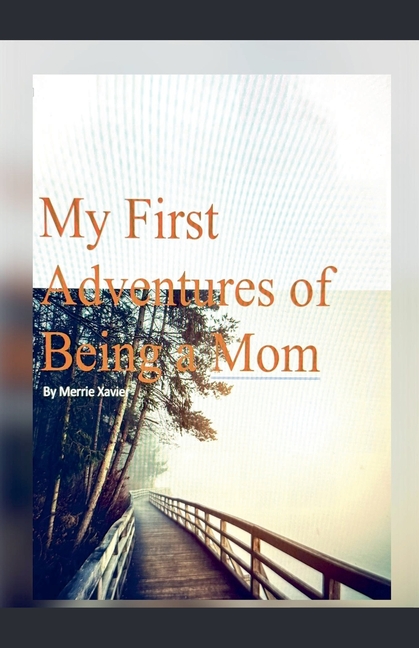My First Adventures of Being a Mom
