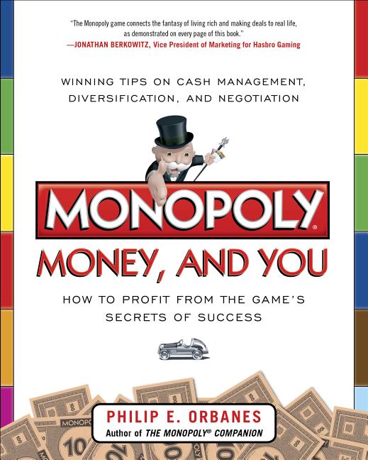 Monopoly, Money, and You: How to Profit from the Game's Secrets of Success