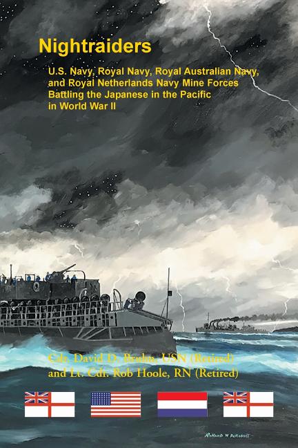 Nightraiders: U.S. Navy, Royal Navy, Royal Australian Navy, and Royal Netherlands Navy Mine Forces Battling the Japanese in the Pacific in World War I