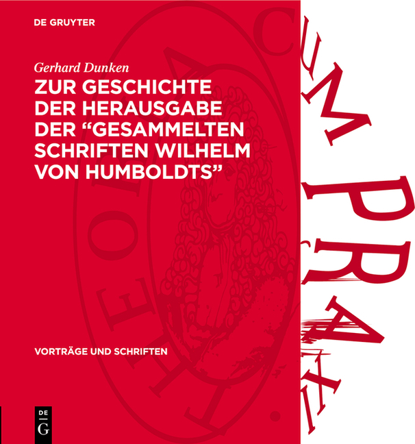 Zur Geschichte Der Herausgabe Der "Gesammelten Schriften Wilhelm Von Humboldts"