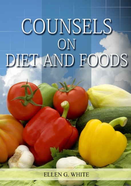 Counsels on Diet and Foods: (Biblical Principles on health, Counsels on Health, Medical Ministry, Bible Hygiene, a call to medical evangelism, Sanctif