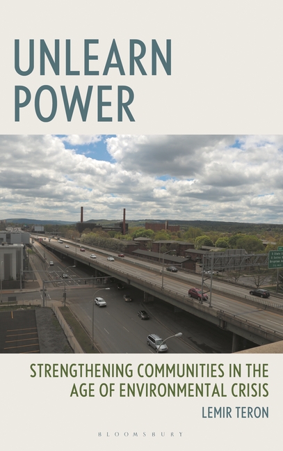 Unlearn Power: Strengthening Communities in the Age of Environmental Crisis