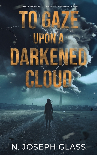 To Gaze Upon a Darkened Cloud: A Race Against Climactic Armageddon