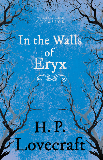 In the Walls of Eryx (Fantasy and Horror Classics); With a Dedication by George Henry Weiss