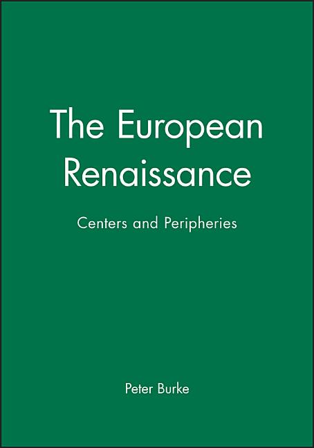 The European Renaissance: Centers and Peripheries