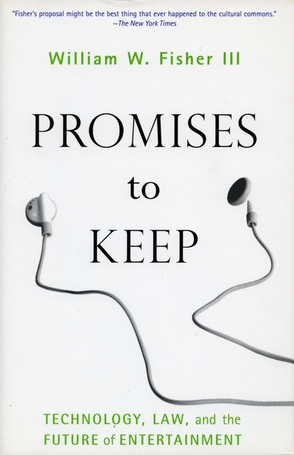 Promises to Keep: Technology, Law, and the Future of Entertainment