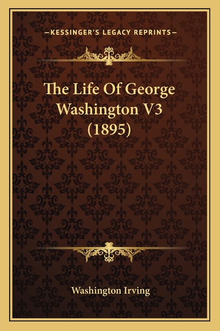 The Life Of George Washington V3 (1895)