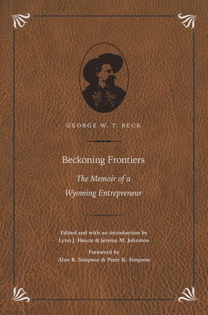 Beckoning Frontiers: The Memoir of a Wyoming Entrepreneur