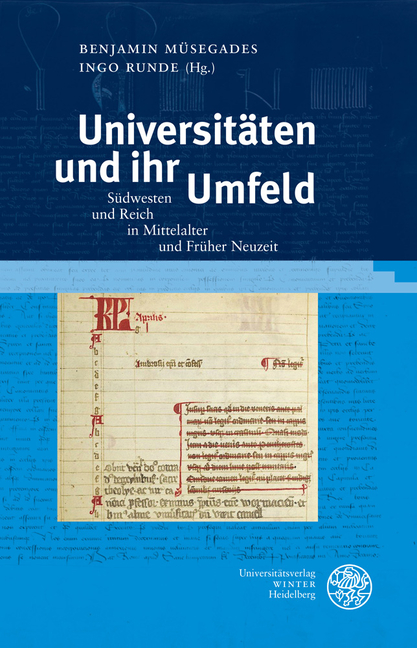 Universitaten Und Ihr Umfeld: Sudwesten Und Reich in Mittelalter Und Fruher Neuzeit. Beitrage Zur Tagung Im Universitatsarchiv Heidelberg Am 6. Und 7.