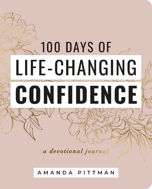 100 Days of Life-Changing Confidence: A Devotional Journal