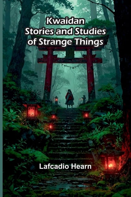 Kwaidan: Stories And Studies Of Strange Things