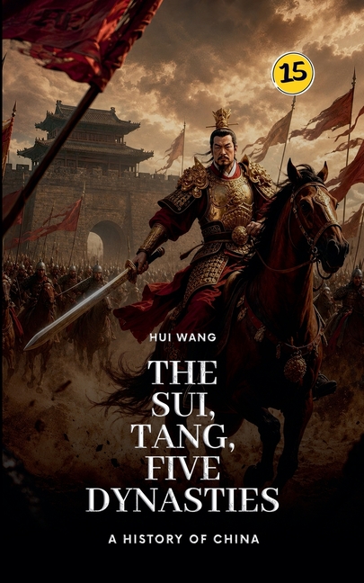 The Sui, Tang, Five Dynasties: A History of China