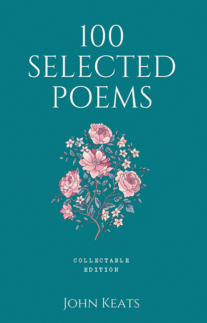 100 Selected Poems: John Keats