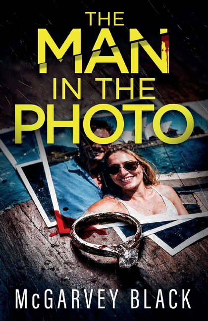 The Man in the Photo: An absolutely addictive psychological thriller with a shocking final twist