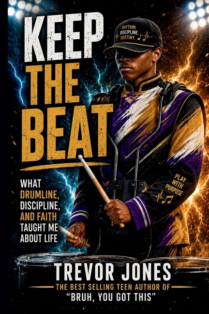 Keep The Beat: What Drumline, Discipline, and Faith Taught Me About Life