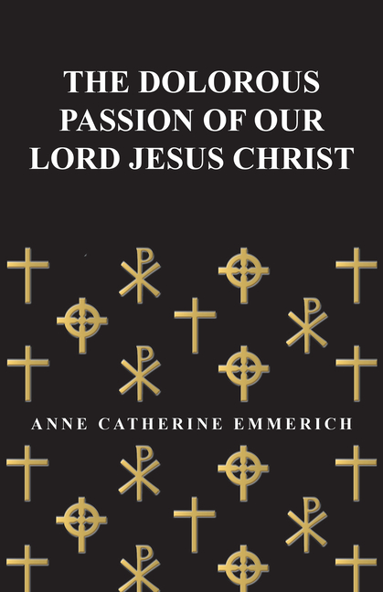 The Dolorous Passion of Our Lord Jesus Christ