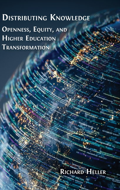 Distributing Knowledge: Openness, Equity, and Higher Education Transformation
