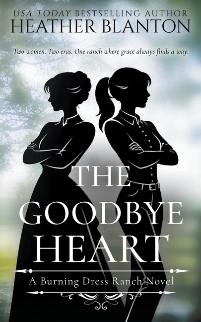 The Goodbye Heart: A Split-Time Inspirational Romance
