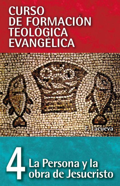 Cft 04 - La Persona Y La Obra de Jesucristo = The Person and Work of Jesus Christ