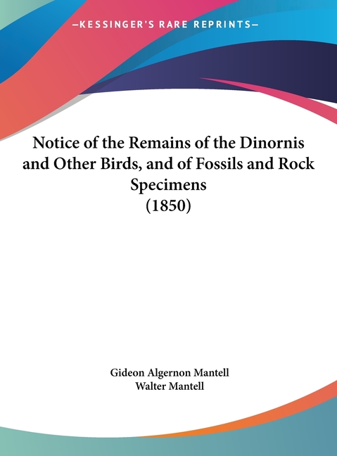 Notice of the Remains of the Dinornis and Other Birds, and of Fossils and Rock Specimens (1850)
