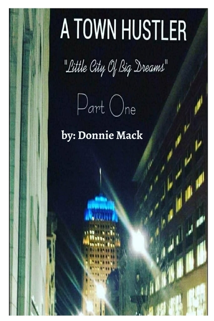 A Town Hustler "Little City Of Big Dreams" Part One